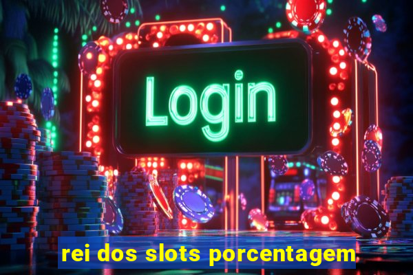 rei dos slots porcentagem